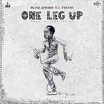 Blaq Jerzee – One Leg Up Ft. Tekno