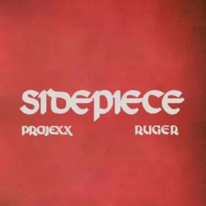 Projexx – Sidepiece Ft. Ruger