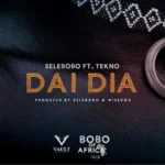 Selebobo – Dai Dia Ft. Tekno