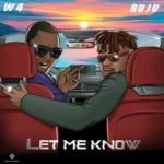 W4 – Let Me Know Ft. Buju (BNXN)