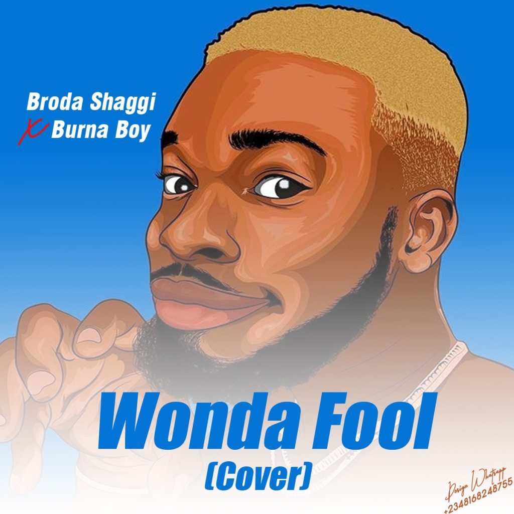 Broda Shaggi – Wonda Fool (Burna Boy Wonderful Cover)