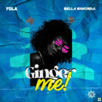 Fola – Ginger Me Ft Bella Shmurda
