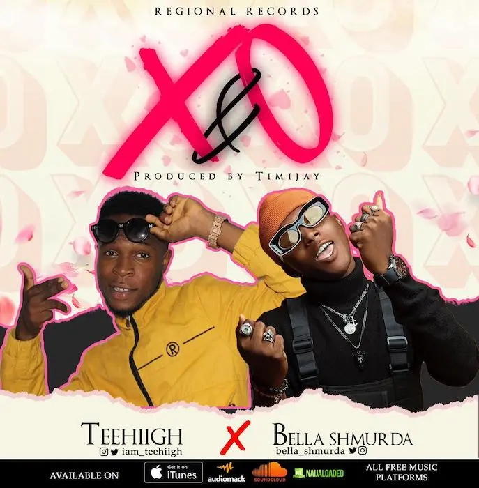 Teehiigh – X & O Ft. Bella Shmurda