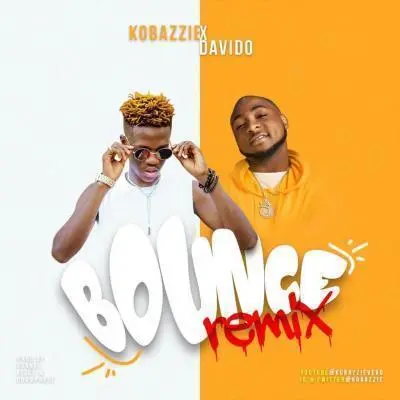 Kobazzie – Bounce ft. Davido (Remix)