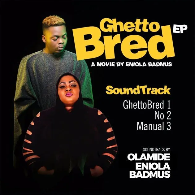 Olamide – Ghetto Bred Ft. Eniola Badmus
