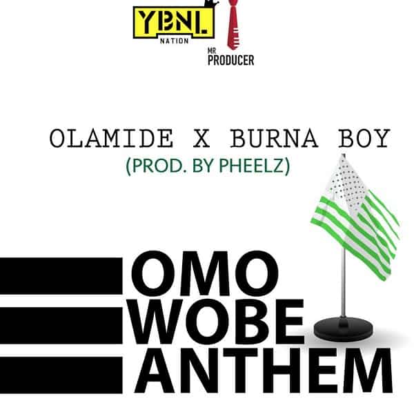 Olamide – Omo Wobe Anthem Ft. Burna Boy