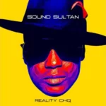 Sound Sultan – Reality Cheque Ft. Bella Shmurda