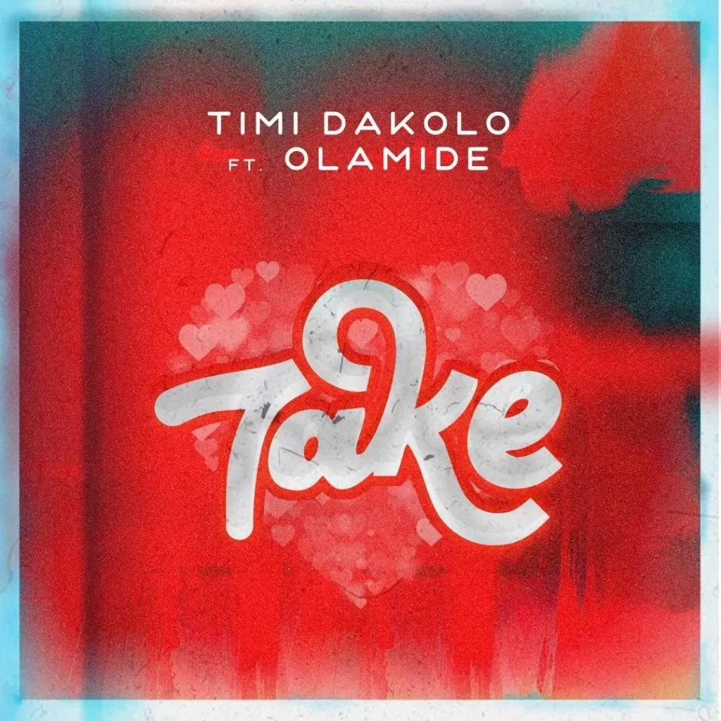 Timi Dakolo – Take Ft. Olamide