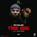 Victor AD – Tire You ft. Davido