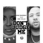 Eno Barony Don’t Judge Me Ft. Dee Wills (VIDEO)