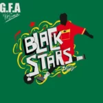 G.F.A – Black Stars (Bring Back The Love) Ft. King Promise