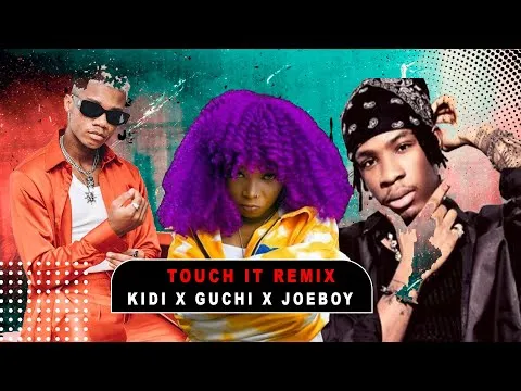 Kidi – Touch It (Remix) Ft. Guchi & Joeboy