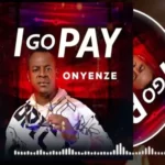 Onyenze – I Go Pay