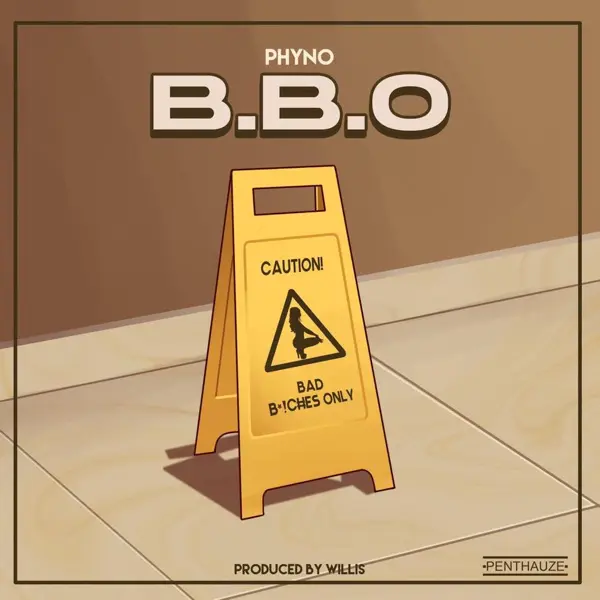 Phyno – BBO (Bad Bvcthes Only)