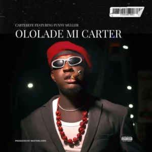 Carter Efe – Ololade Mi Carter ft. Funny Muller