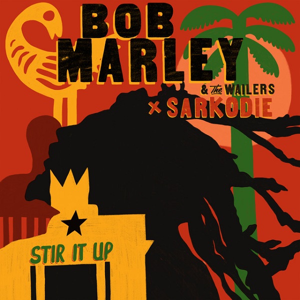 Bob Marley & The Wailers – Stir It Up Ft. Sarkodie