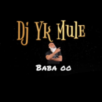DJ YK Mule – Baba oo