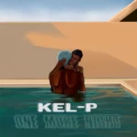 Kel P – One More Night