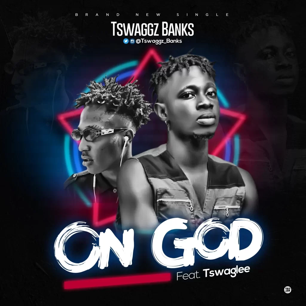 Tswaggz Banks – On God Ft. Tswaglee