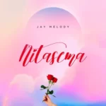 Jay Melody – Nitasema
