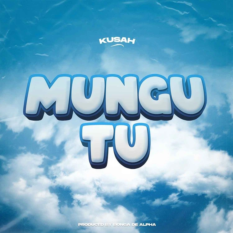 Kusah – Mungu Tu