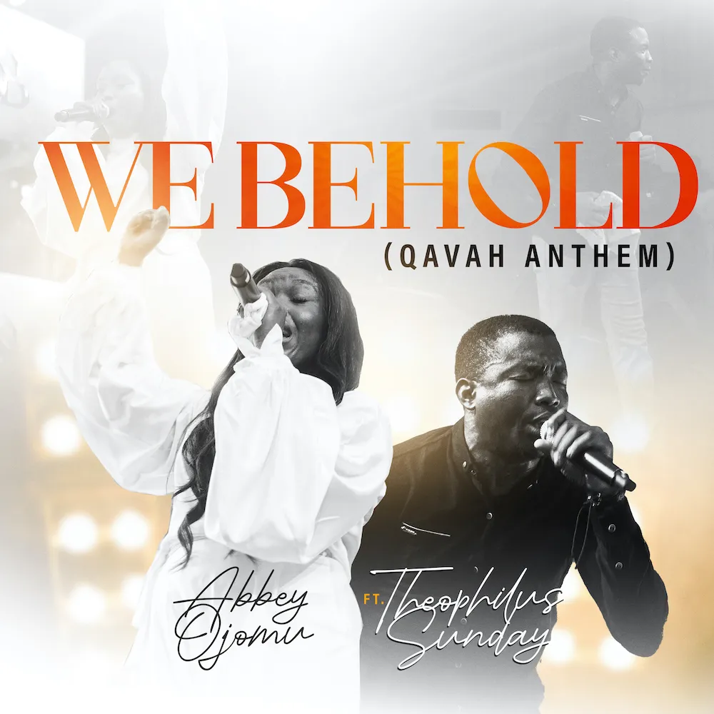 Abbey Ojomu – We Behold (Qavah Anthem) Ft. Theophilus Sunday