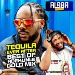 Alabareports Promotions – Tequila Ever After Best Of Adekunle Gold Ft. DJ Max