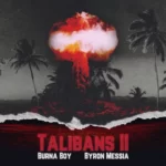 Burna Boy – Talibans II Ft. Byron Messia
