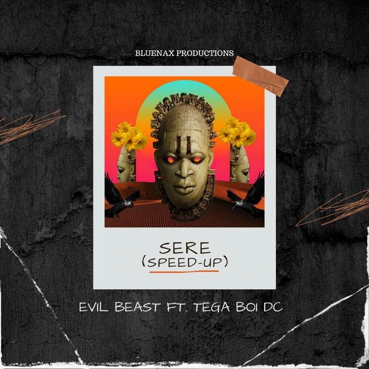 Evil Beast – Sere Ft. Tega Boi DC (Speed Up)