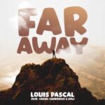 Louis Pascal – Far Away Ft. Vessel Chordrick