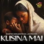 Wanitwa Mos – Kusina Mai Ft. Master KG & Jah Prayzah