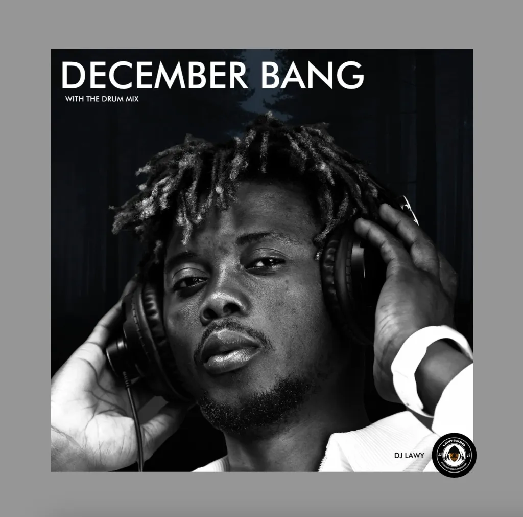 DJ Lawy December Bang With The Drum Mixtape 2023 &. 2024 (Mp3 Download)