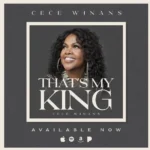Cece Winans – That’s My King