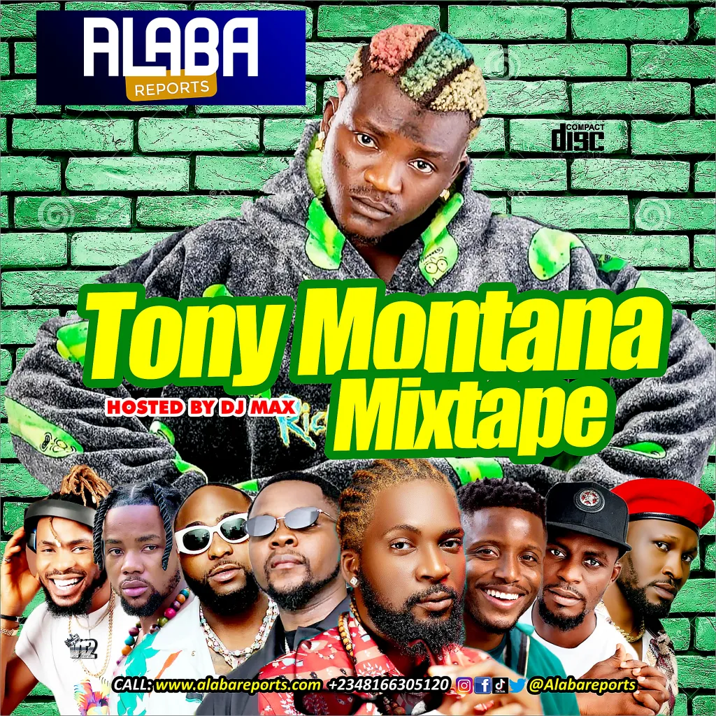 Alaba Reports Promotions - Tony Montana Mixtape Ft. DJ Max A.K.A (King Of DJS)
