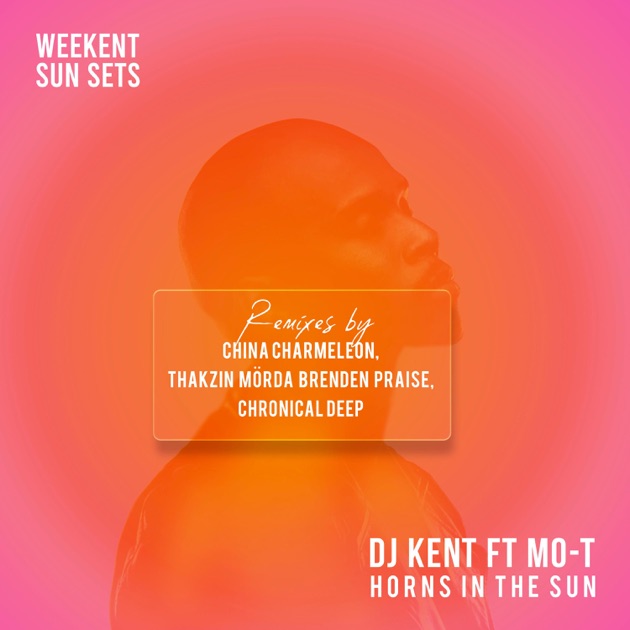 DJ Kent - Horns In The Sun (Thakzin Remix) Ft. Mo-T, Mörda &. Brenden Praise