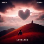 JAE5 & Lojay – Loveless EP