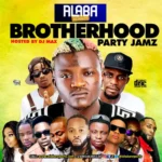 Alaba Reports Promotions - Brotherhood Mixtape Ft. DJ Max A.K.A King Of DJs