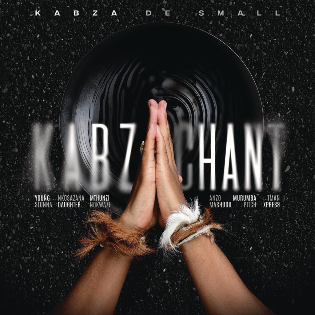 Kabza De Small – Kabza Chant Ft. Young Stunna, Nkosazana Daughter, Mthunzi, Nokwazi, Anzo, Mashudu, Murumba Pitch & Tman Xpress