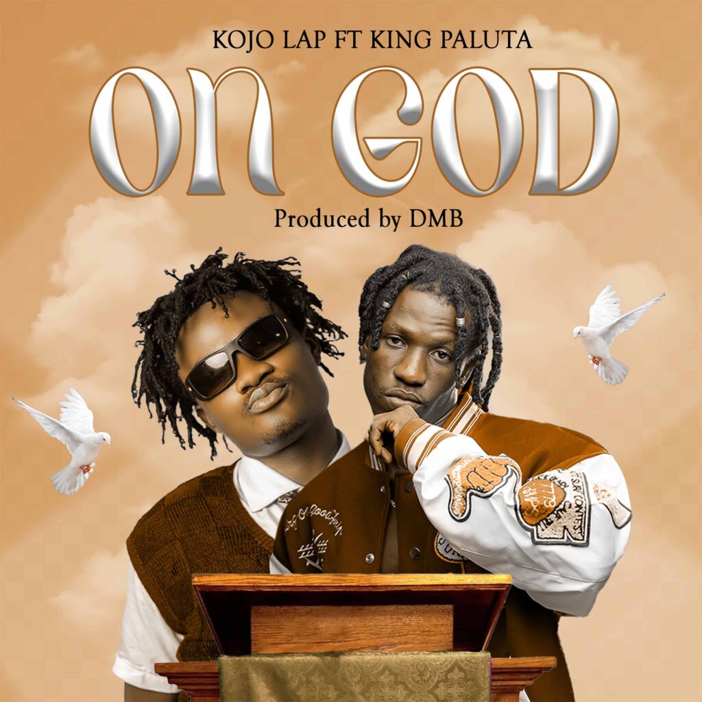 Kojo Lap – On God Ft. King Paluta