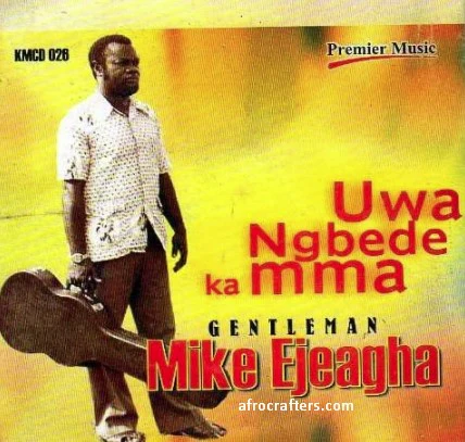 GentleMan Mike Ejeagha - Uwa Ngbede Ka Mma