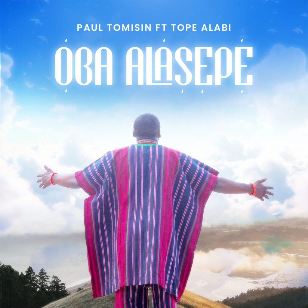 Paul Tomisin - Oba Alasepe Ft. Tope Alabi