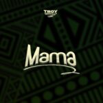 TBoy Manyota – Mama