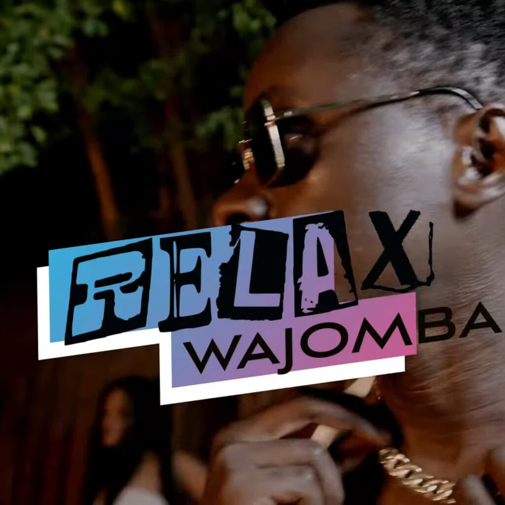 Wajomba – Relax Ft. One The Incredible