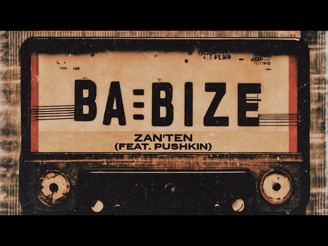 Zan’Ten - Babize Ft. Pushkin