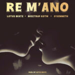 Lotus Beatz – Re M’ano Ft. Beeztrap KOTM & O’Kenneth