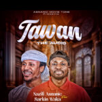 Nazifi Asnanic - Tawan Ft. Sarkin Waka