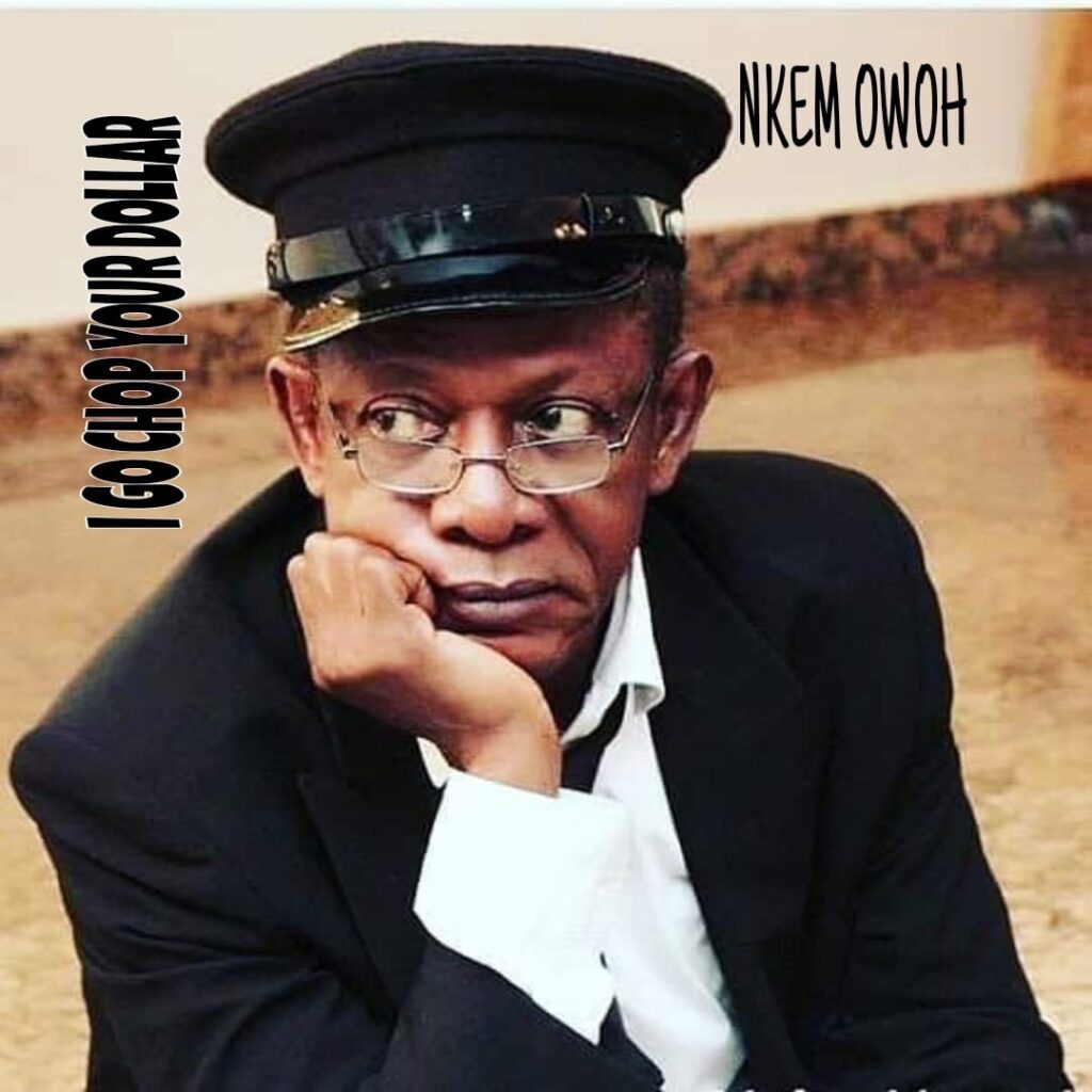 Nkem Owoh – I Go Chop Your Dollar