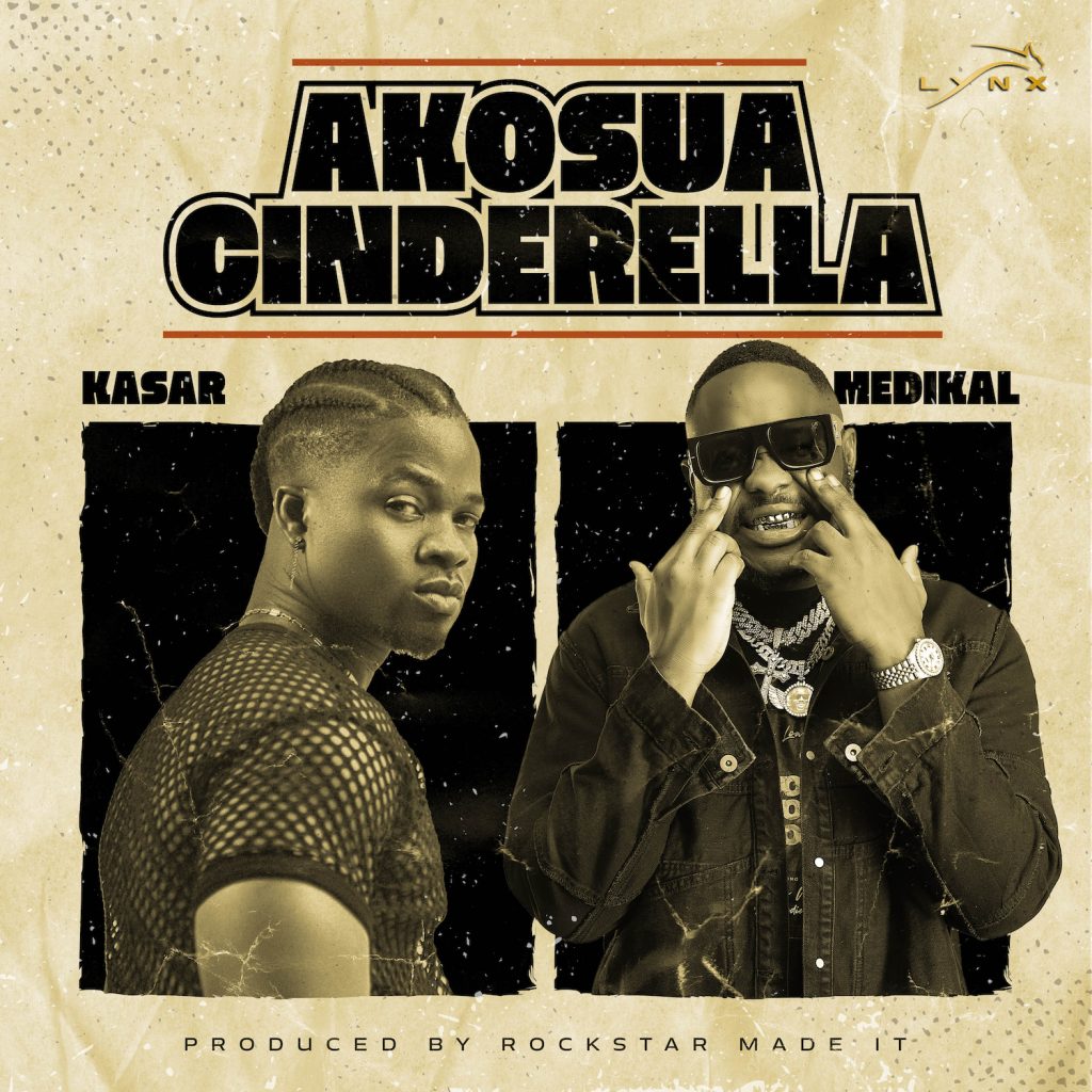 Kasar - Akosua Cinderella Ft. Medikal