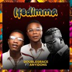 Doublegrace – Ifedimma Ft. Anyidons