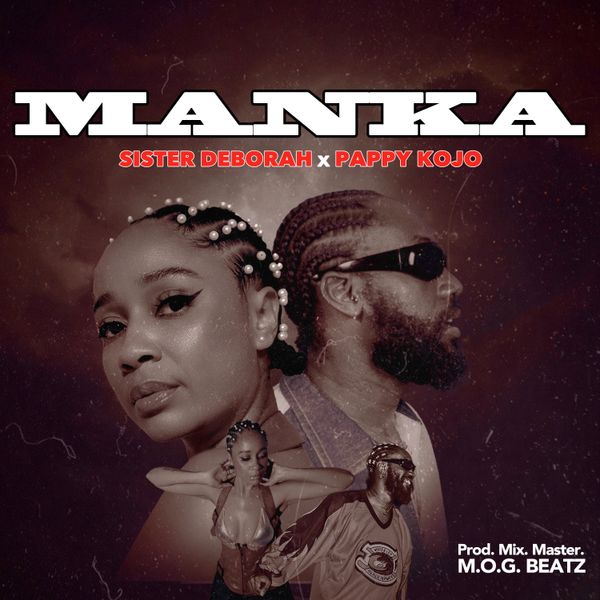 Sister Deborah - Manka Ft. Pappy Kojo